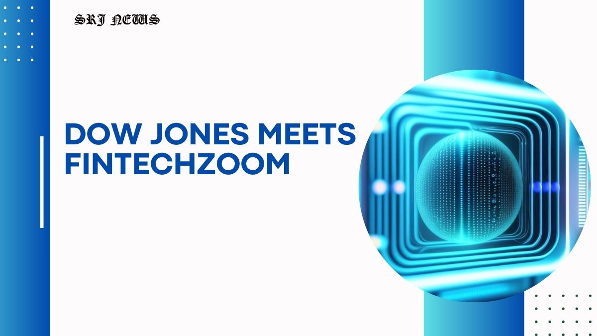 Dow Jones Meets FintechZoom: A Match Made in Innovation?