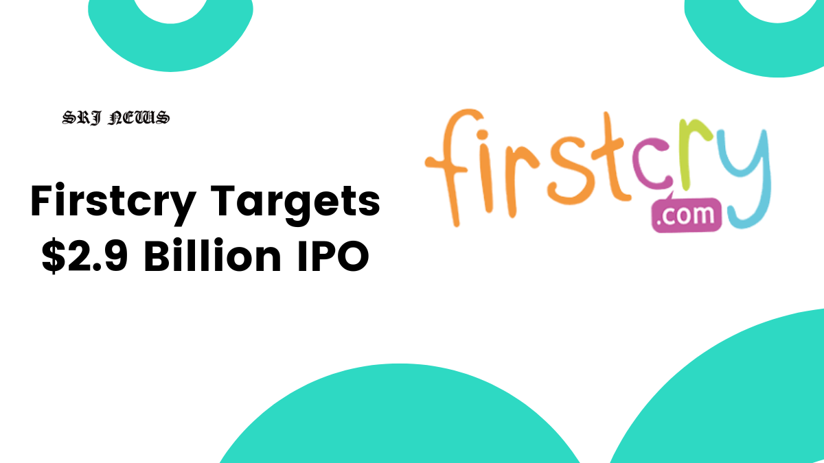 Firstcry Targets $2.9 Billion Valuation in India