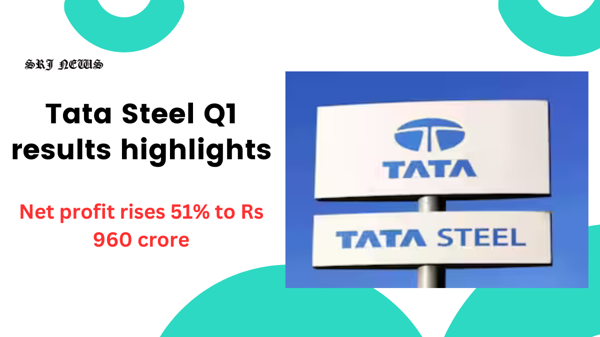 Tata Steel Q1 results highlights: Consolidated net profit rises 51% to Rs 960 crore, misses estimate