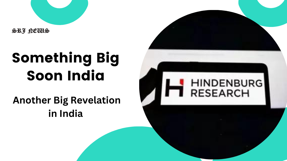 Something Big Soon India: Hindenburg Research Hints at Another Big Revelation in India