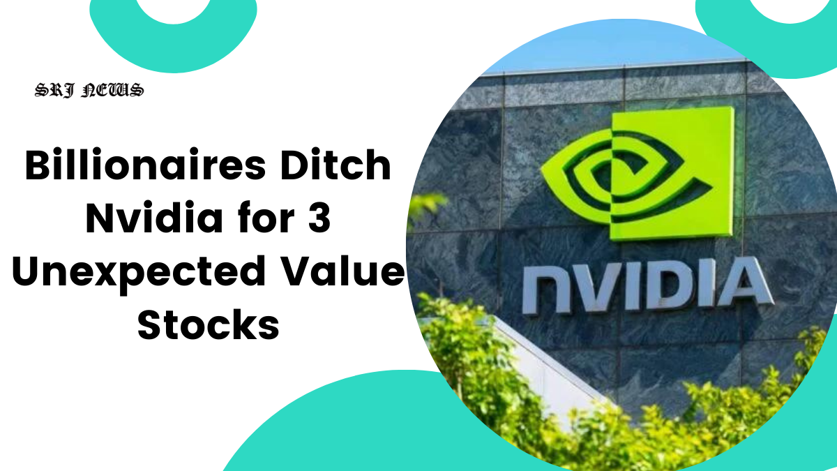 Billionaires Ditch Nvidia for 3 Unexpected Value Stocks