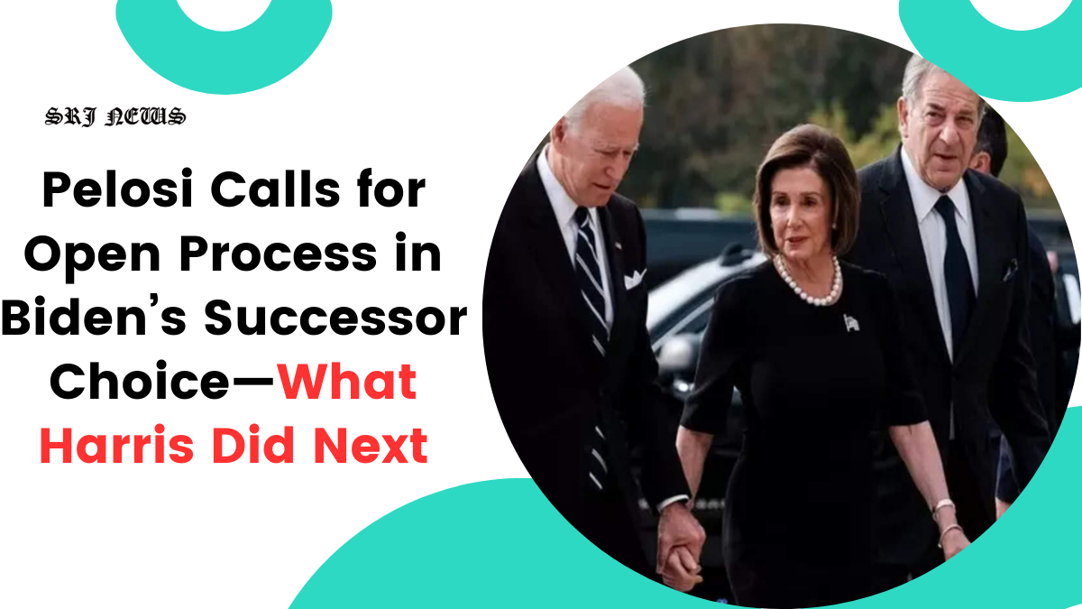 Pelosi Calls for Open Process in Biden’s Successor Choice—What Harris Did Next