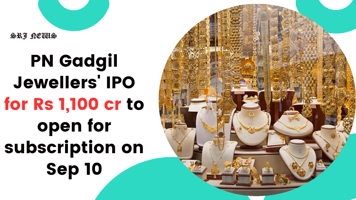 PN Gadgil Jewellers' IPO for Rs 1,100 cr to open for subscription on Sep 10